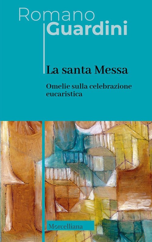 La santa Messa. Omelie sulla celebrazione eucaristica