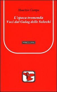 L'epoca tremenda. Voci dal Gulag delle Solovki