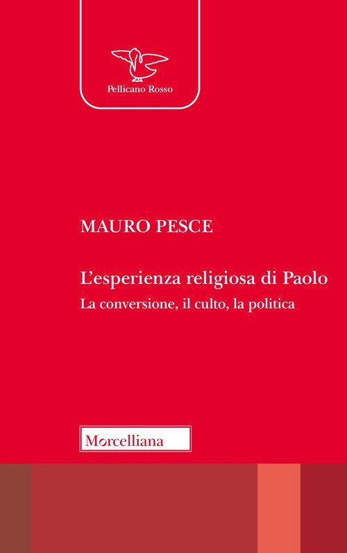L'esperienza religiosa di Paolo. La conversione, il culto, la politica