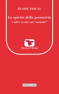 Lo spirito della geometria e altri scritti sul «metodo»