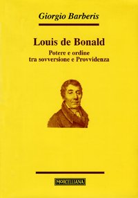Louis de Bonald. Potere e ordine tra sovversione e provvidenza