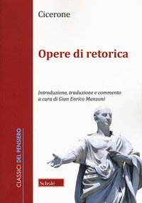Opere retoriche. Testo latino a fronte