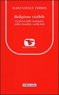 Religione visibile. La forza delle immagini nella ritualità e nella fede