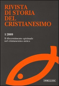 Rivista di storia del cristianesimo (2009). Vol. 1: ll discernimento spirituale nel cristianesimo antico.