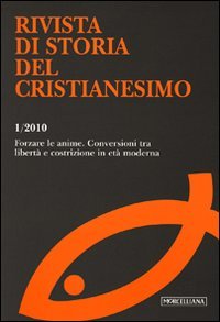 Rivista di storia del cristianesimo (2010). Vol. 1: Forzare le anime.