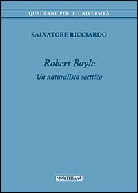 Robert Boyle. Un naturalista scettico