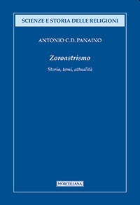 Zoroastrismo. Storia, temi, attualità