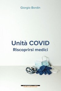 Unità Covid. Riscoprirsi medici