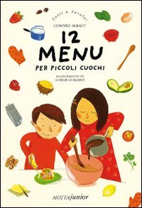 Dodici menù per piccoli cuochi