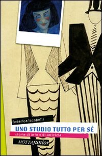 Uno studio tutto per sé. Storie di arte e di amicizia
