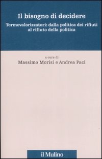Il bisogno di decidere. Termovalorizzatori: dalla politica dei rifiuti al rifiuto della politica
