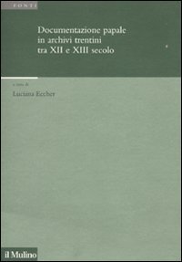 Documentazione papale in archivi trentini tra XII e XIII secolo