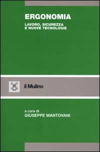 Ergonomia. Lavoro, sicurezza e nuove tecnologie