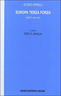 Europa terza forza. Politica estera e difesa comune negli anni della guerra fredda. Scritti 1947-1954