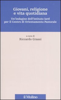 Giovani, religione e vita quotidiana. Un'indagine dell'Istituto Iard per il Centro di Orientamento Pastorale