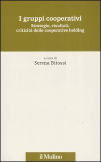 I gruppi cooperativi. Strategie, risultati, criticità delle cooperative holding