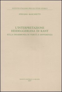 L'interpretazione heideggeriana di Kant. Sulla disarmonia di verità e differenza