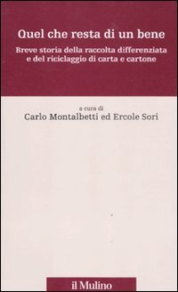 Quel che resta di un bene. Breve storia della raccolta differenziata e del riciclaggio di carta e cartone