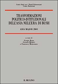 Trasformazioni politico-istituzionali dell'Asia nell'era di Bush. Asia Major 2001