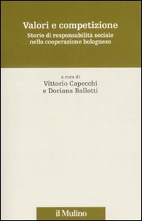 Valori e competizione. Storie di responsabilità sociale nella cooperazione bolognese