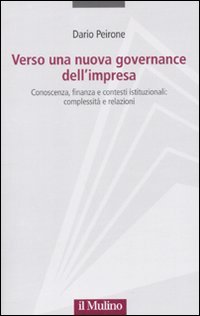 Verso una nuova governance dell'impresa. Conoscenza, finanza e contesti istituzionali: complessità e relazioni