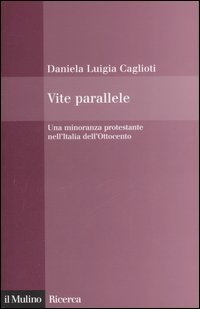 Vite parallele. Una minoranza protestante nell'Italia dell'Ottocento