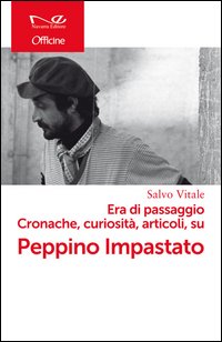 Era di passaggio. Cronache, curiosità, articoli su Peppino Impastato