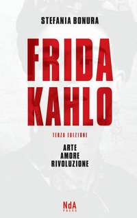 Frida Kahlo. Arte, amore, rivoluzione