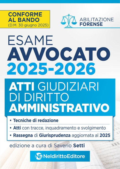 Atti di diritto Amministrativo per l'esame di avvocato 2025-2026, con esempi di atti svolti e tecniche di redazione