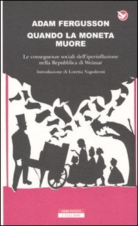 Quando la moneta muore. Le conseguenze sociali dell'iperinflazione nella Repubblica di Weimar