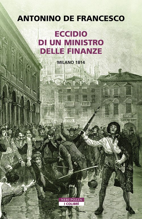 Eccidio di un ministro delle finanze. Milano 1814