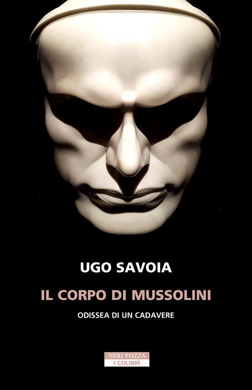 Il corpo di Mussolini. Odissea di un cadavere