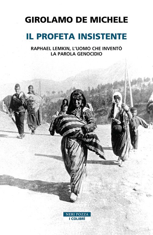 Il profeta insistente. Raphael Lemkin, l'uomo che inventò la parola genocidio