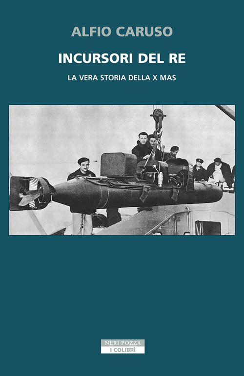 Incursori del re. La vera storia della X MAS