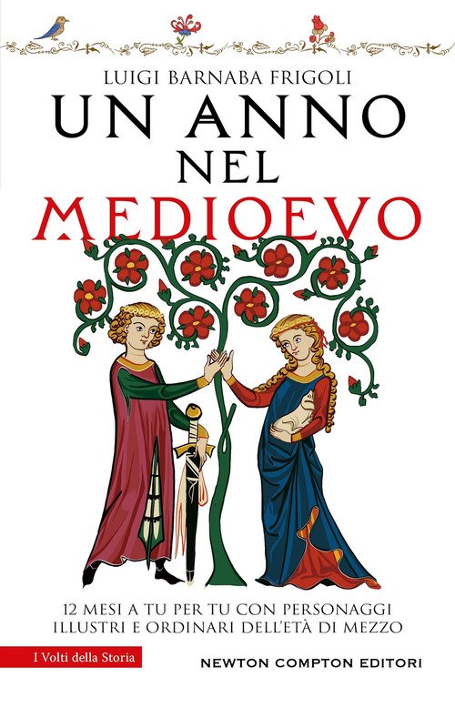Un anno nel Medioevo. 12 mesi a tu per tu con personaggi illustri e ordinari dell'Età di mezzo