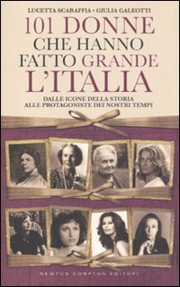 101 donne che hanno fatto grande l'Italia