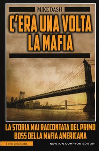 C'era una volta la mafia. La storia mai raccontata della mafia americana