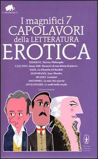 I magnifici 7 capolavori della letteratura erotica: Thérèse philosophe­La filosofia nel boudoir­Suor monika­Gamiani­Le undicim
