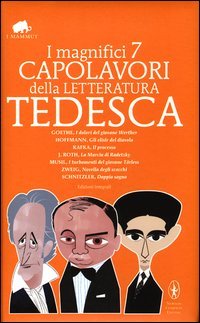 I magnifici 7 capolavori della letteratura tedesca: I dolori del giovane Werther-Gli elisir del diavolo-Il processo-La marcia di Radetzky..