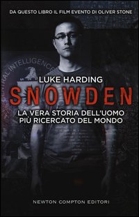 Snowden. La vera storia dell'uomo più ricercato del mondo