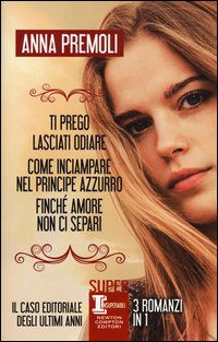 Ti prego, lasciati odiare­Come inciampare nel principe azzurro­Finché amore non ci separi