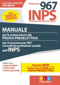 Concorso per 967 consulenti protezione sociale INPS. Manuale per la preparazione alla prova preselettiva