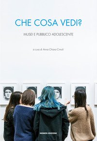 Che cosa vedi? Musei e pubblico adolescente
