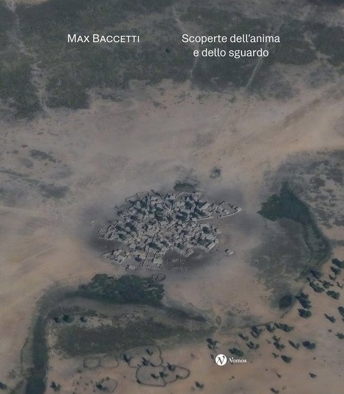 Max Baccetti. Scoperte dell'anima e dello sguardo. Ediz. italiana e inglese