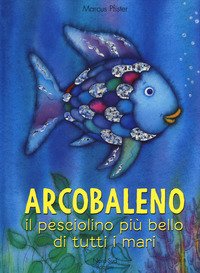 Arcobaleno, il pesciolino più bello di tutti i mari