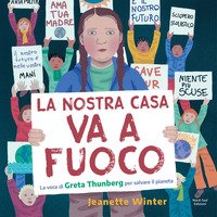 La nostra casa va a fuoco. La voce di Greta Thunberg per salvare il pianeta
