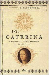 Io, Caterina. I miei segreti, le mie battaglie, la mia storia