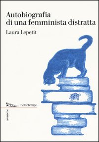 Autobiografia di una femminista distratta