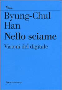 Nello sciame. Visioni del digitale