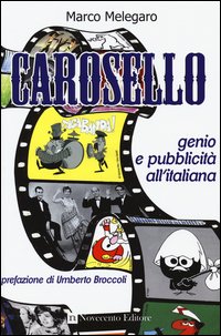 Carosello. Genio e pubblicità all'italiana